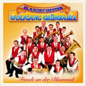 Blasorchester Wolfgang Grünbauer - Freude An Der Blasmusik