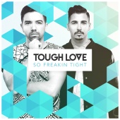 Tough Love - So Freakin? Tight