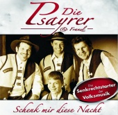 Franzl & Die Psayrer - Schenk Mir Diese Nacht