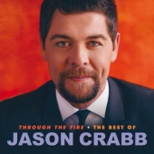 Jason Crabb - Through The Fire: The Best Of Jason Crabb