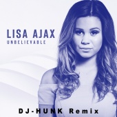 Lisa Ajax - Unbelievable [DJ-HUNK Remix]