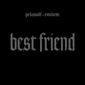 Yelawolf - Best Friend (feat. Eminem)