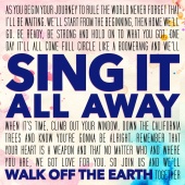 Walk Off The Earth - Sing It All Away - Single