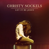 Christy Nockels - Let It Be Jesus [Live]