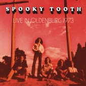 Spooky Tooth - Live In Oldenburg 1973