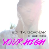 Edyta Gorniak - Your High [A Cappella]