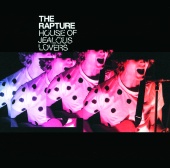 The Rapture - House Of Jealous Lovers
