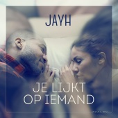Jayh - Je Lijkt Op Iemand