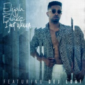 Elijah Blake - I Just Wanna... (feat. Dej Loaf)