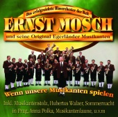 Ernst Mosch und seine Original Egerländer Musikanten - Wenn Unsere Musikanten Spielen