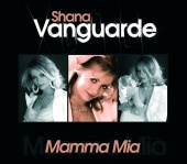 Shana Vanguarde - Mamma Mia
