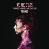 Tommie Sunshine - We Are Stars (Remixes)