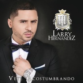 Larry Hernández - Vete Acostumbrando (Deluxe)