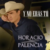 Horacio Palencia - Y No Eras Tú