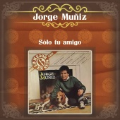 Jorge Muñiz - Jorge Muñíz (Sólo Tu Amigo)