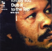 Yabby You - Dub It To The Top