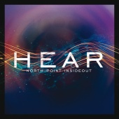 North Point InsideOut - Hear (Live)