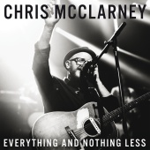 Chris McClarney - Everything And Nothing Less [Live]