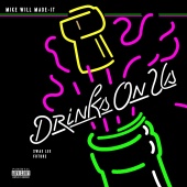 Mike WiLL Made-It - Drinks On Us (feat. Swae Lee, Future)