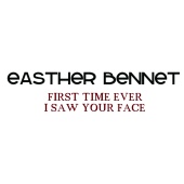 Easther Bennett - First Time I Ever Saw Your Face