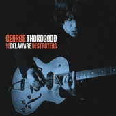 George Thorogood & The Destroyers - George Thorogood And The Delaware Destroyers [Bonus Track Version]