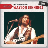 Waylon Jennings - Setlist: The Very Best Of Waylon Jennings LIVE