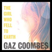 Gaz Coombes - The Girl Who Fell To Earth [Radio Edit]