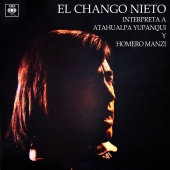 El Chango Nieto - Interpreta a Atahualpa Yupanqui y Homero Manzi