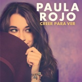 Paula Rojo - Creer Para Ver