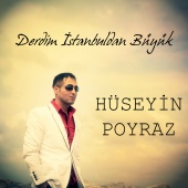 Hüseyin Poyraz - Derdim İstanbuldan Büyük