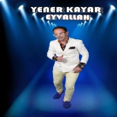 Yener Kayar - Eyvallah
