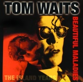 Tom Waits - Beautiful Maladies:  The Island Years