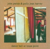 John Parish & PJ Harvey - Dance Hall At Louse Point