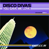 Disco Divas - You Gave Me Love
