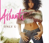 Ashanti - Only U / Turn It Up