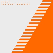Dusky - Ordinary World