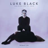 Luke Black - Holding On To Love [Remix EP]