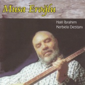 Musa Eroğlu - Halil İbrahim / Kerbela Destanı