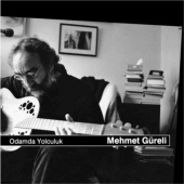 Mehmet Güreli - Odamda Yolculuk