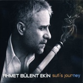 Ahmet Bülent Ekin - Sufi's Journey