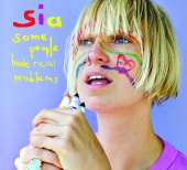 Sia - Some People Have REAL Problems (International Digital)