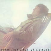 Björn J:son Lindh - Våta vingar [2007 mastering]