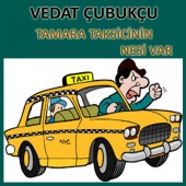 Vedat Çubukçu - Tamara - Taksicinin Nesi Var