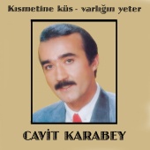 Cavit Karabey - Kısmetine Küs / Varlığın Yeter