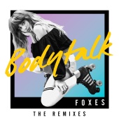 Foxes - Body Talk (Remixes)