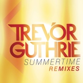Trevor Guthrie - Summertime (Remixes)