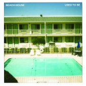 Beach House - Used To Be