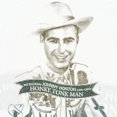 Johnny Horton - Honky Tonk Man:  The Essential Johnny Horton 1956-1960