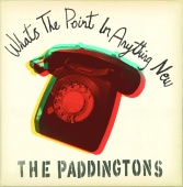 The Paddingtons - What's The Point In Anything New