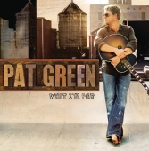 Pat Green - What I'm For